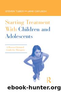 Starting Treatment with Children and Adolescents by Tuber Steven;Caflisch Jane;