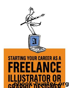 Starting Your Career as a Freelance Illustrator or Graphic Designer by Michael Fleishman