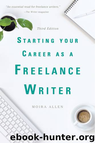 Starting Your Career as a Freelance Writer by Moira Allen