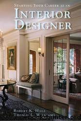Starting Your Career as an Interior Designer by Robert K. Hale