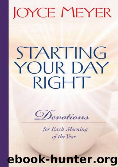 Starting Your Day Right: Devotions for Each Morning of the Year by Joyce Meyer