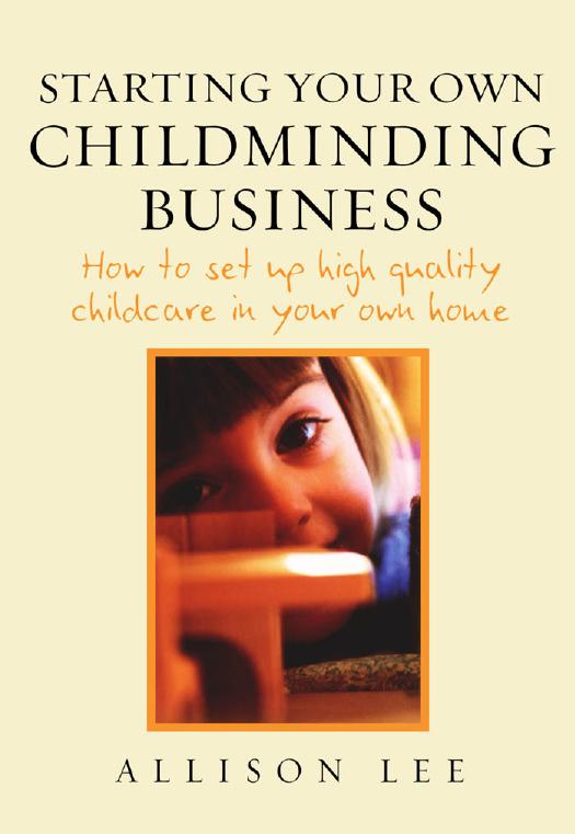 Starting Your Own Childminding Business: How to Set Up High Quality Childcare in Your Own Home by Allison Lee