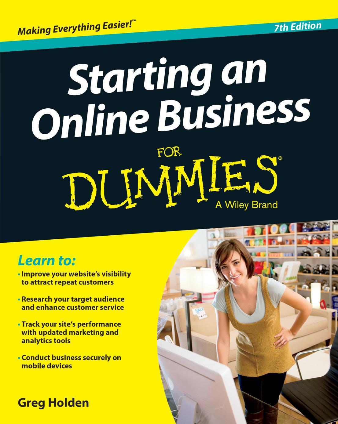 Starting an Online Business For DummiesÂ®, 7th Edition by Greg Holden