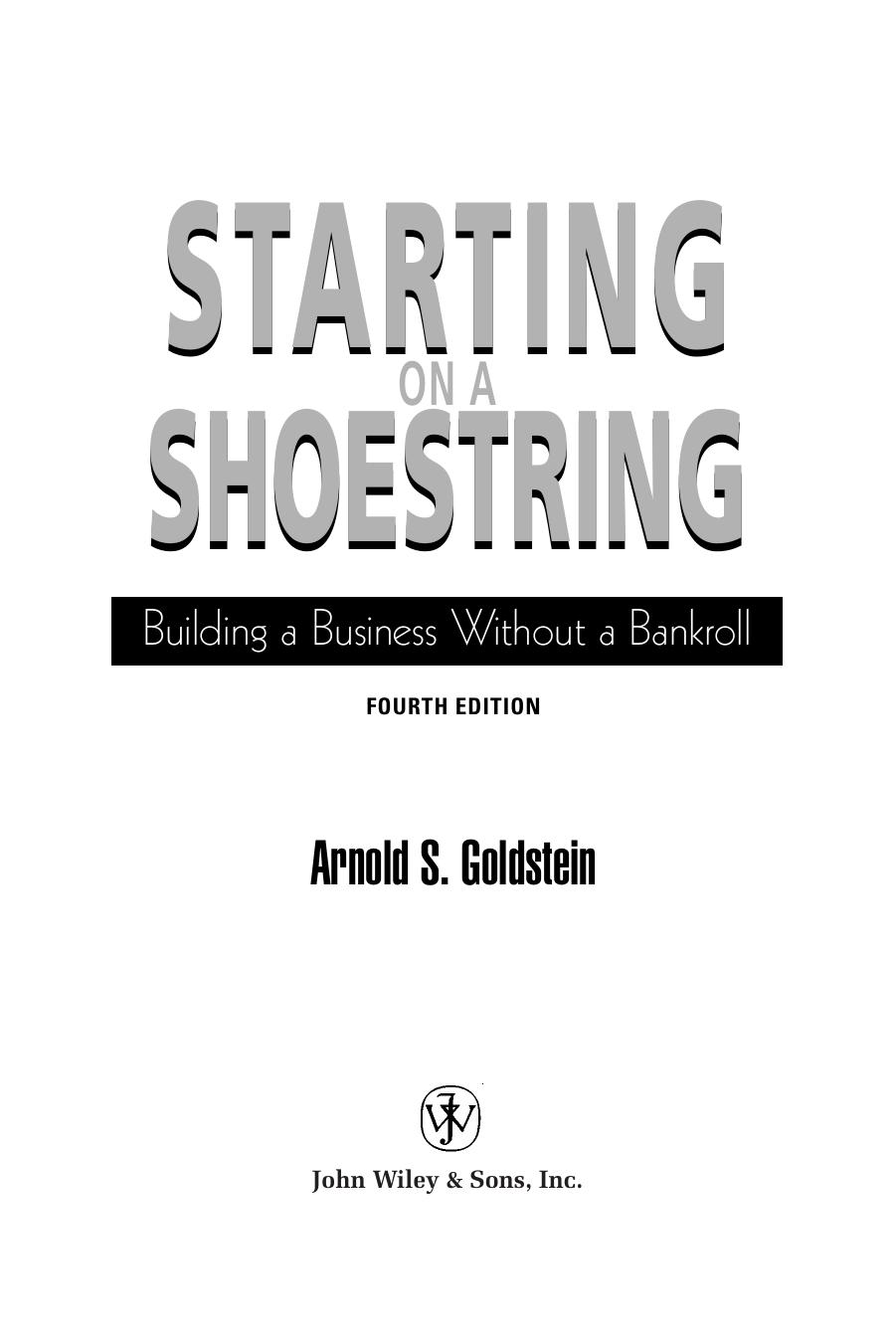 Starting on a Shoestring: Building a Business Without a Bankroll (Wiley Small Business Edition) by Arnold S. Goldstein