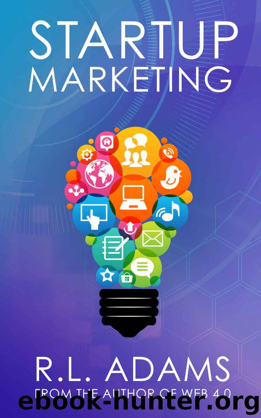 Startup Marketing: 23 Online Marketing Strategies to Help Create Explosive Business Growth (Online Marketing Series) by R.L. Adams