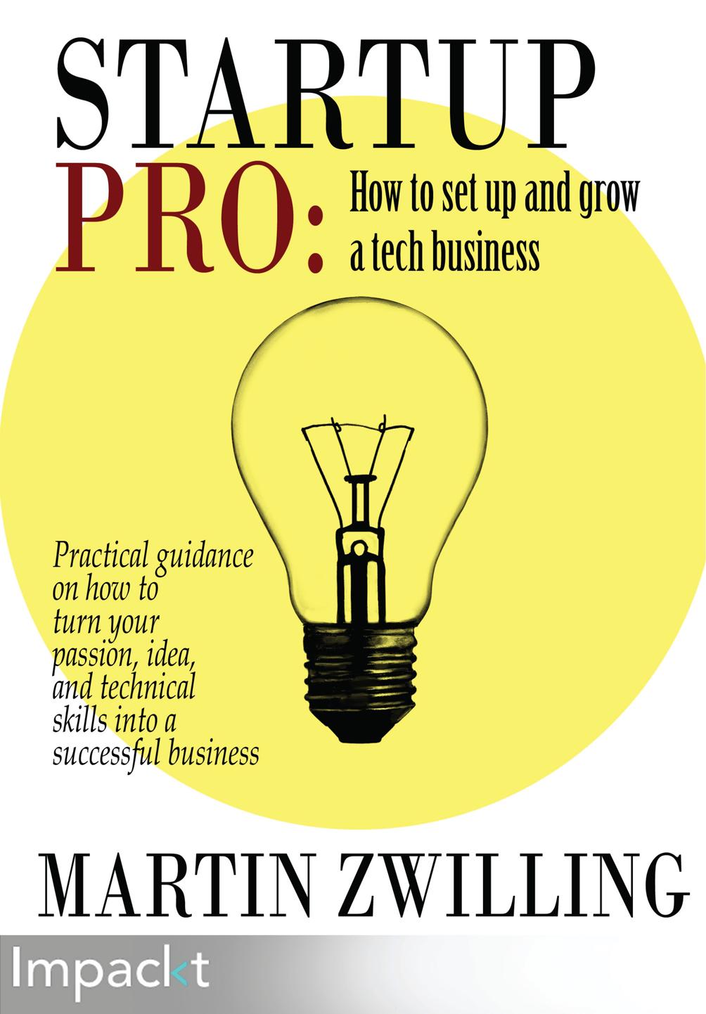 StartupPro - How to Set up and Grow a Tech Business by Martin Zwilling