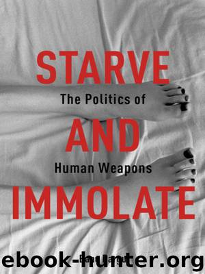 Starve and Immolate by Bargu Banu
