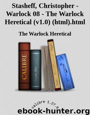 Stasheff, Christopher - Warlock 08 - The Warlock Heretical (v1.0) (html).html by The Warlock Heretical