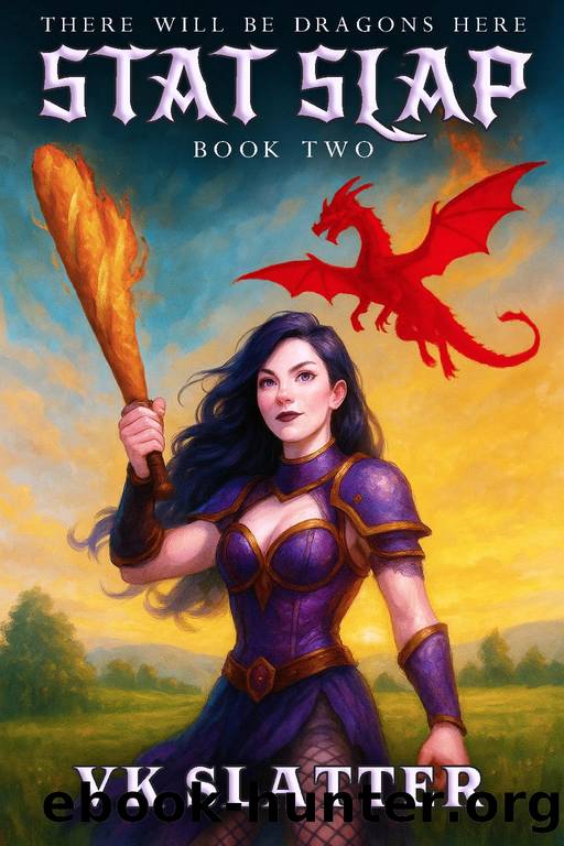 Stat Slap 2: There Will Be Dragons Here: A Murderhobo LitRPG (The Stat Slap Saga) by VK Slatter