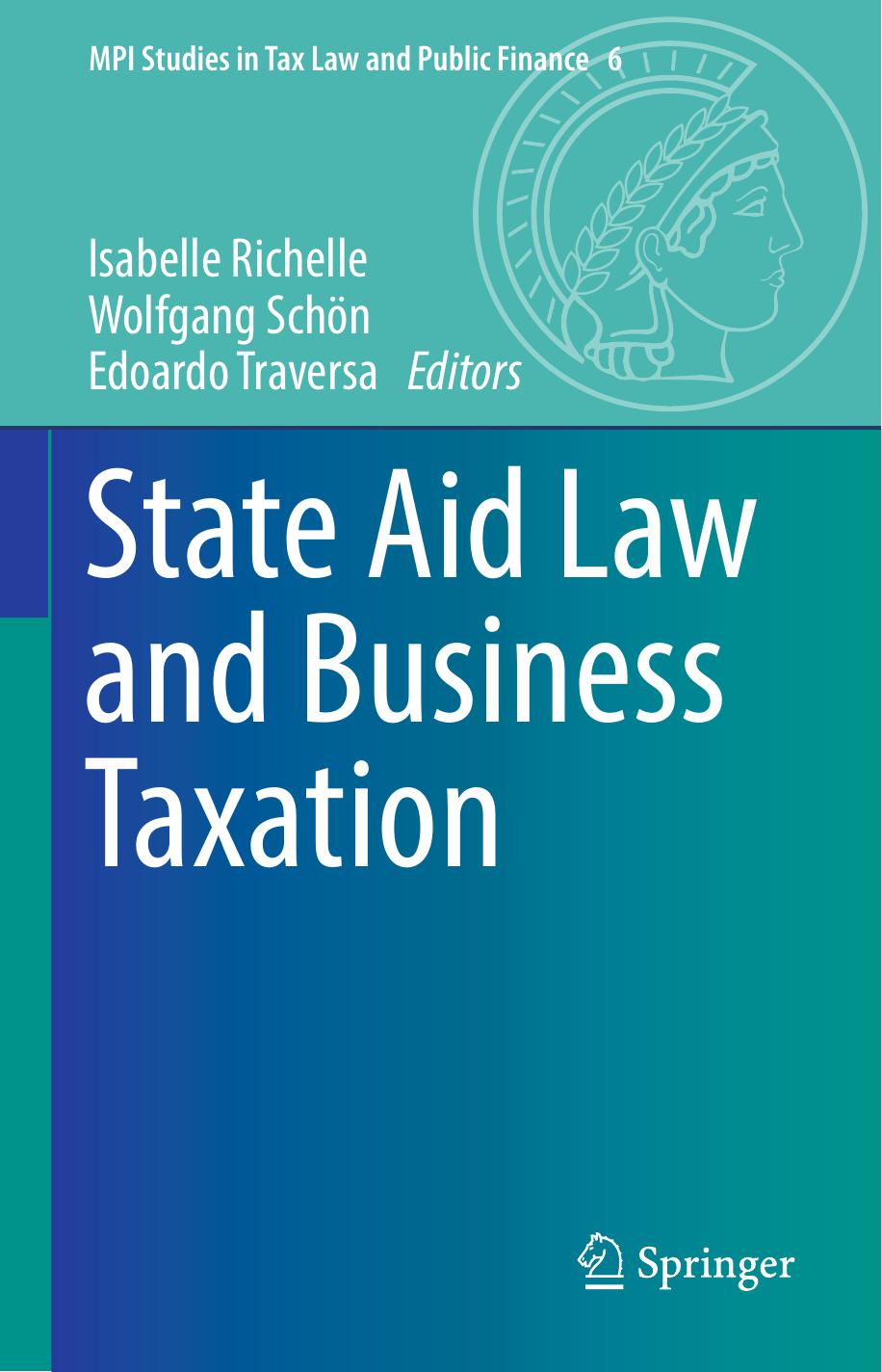 State Aid Law and Business Taxation by Isabelle Richelle Wolfgang Schön Edoardo Traversa (eds.)