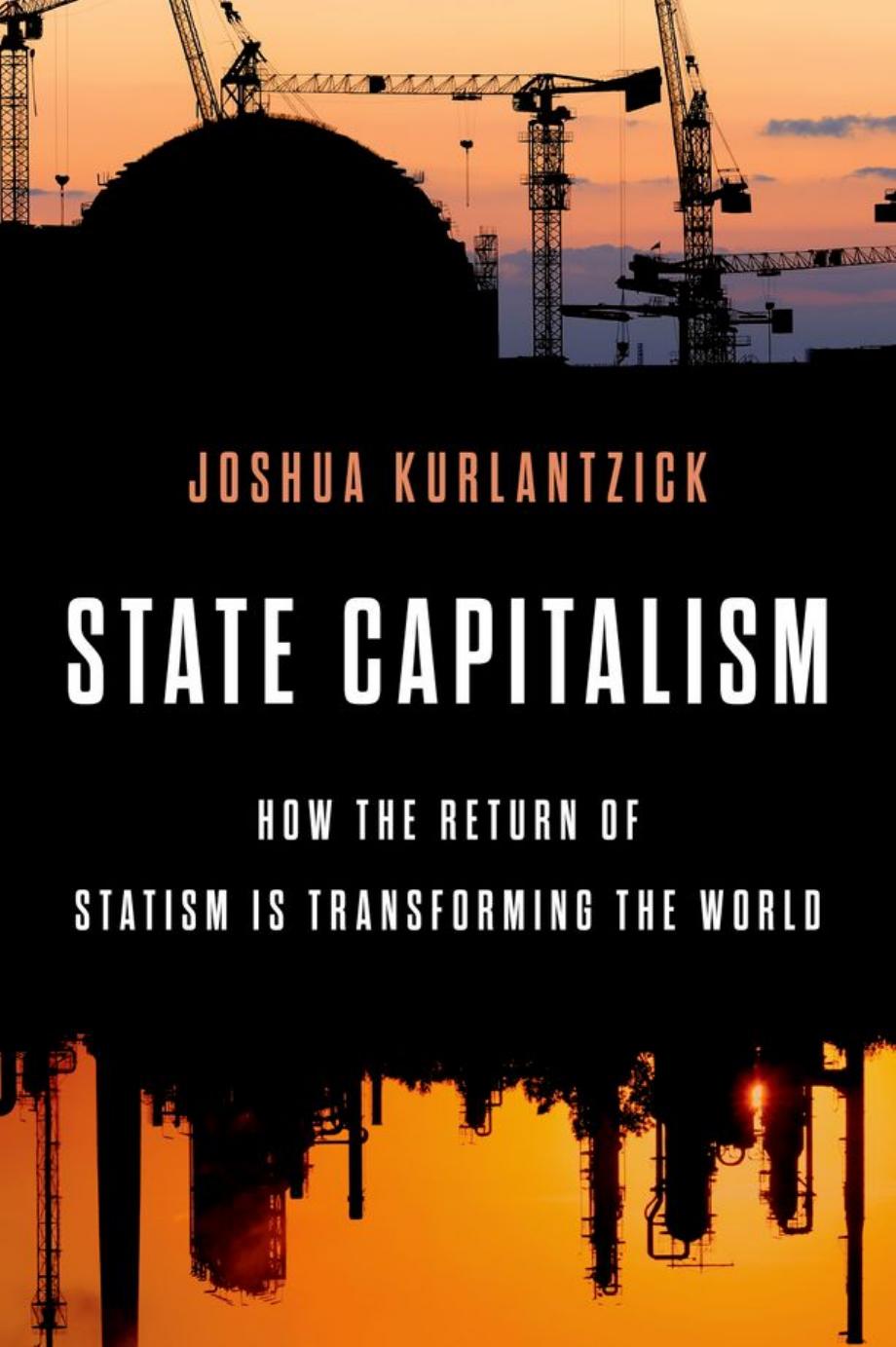 State Capitalism: How the Return of Statism is Transforming the World by Joshua Kurlantzick
