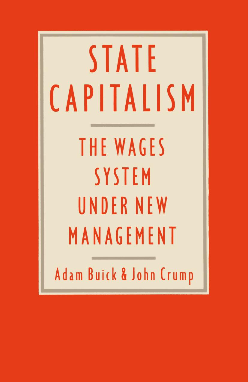 State Capitalism: The Wages System under New Management by Adam Buick John Crump (auth.)