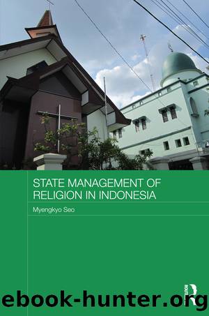 State Management of Religion in Indonesia by Myengkyo Seo