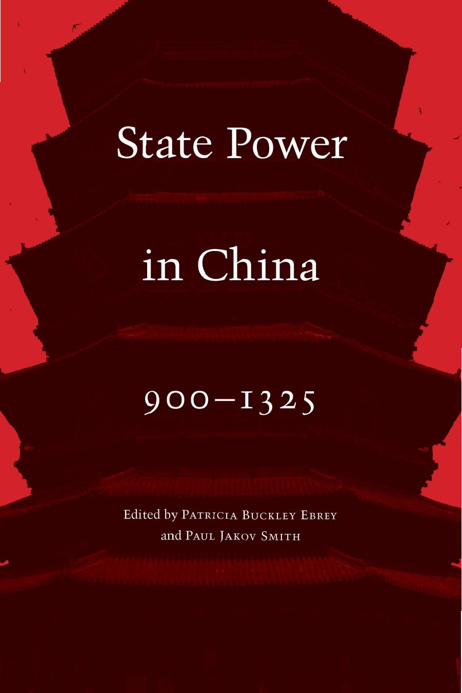 State Power in China, 900-1325 by Patricia Buckley Ebrey Paul Jakov Smith