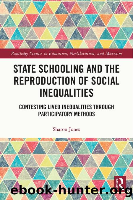 State Schooling and the Reproduction of Social Inequalities; Contesting Lived Inequalities through Participatory Methods by Sharon Jones