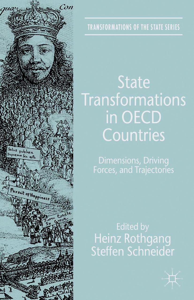 State Transformations in OECD Countries: Dimensions, Driving Forces and Trajectories by Heinz Rothgang Steffen Schneider (eds.)
