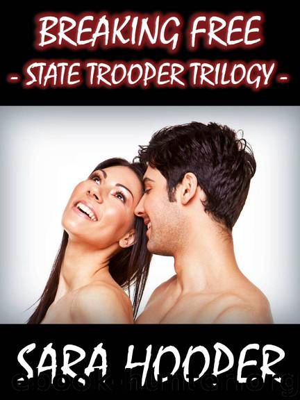 State Trooper Trilogy 3: Breaking Free by Sara Hooper