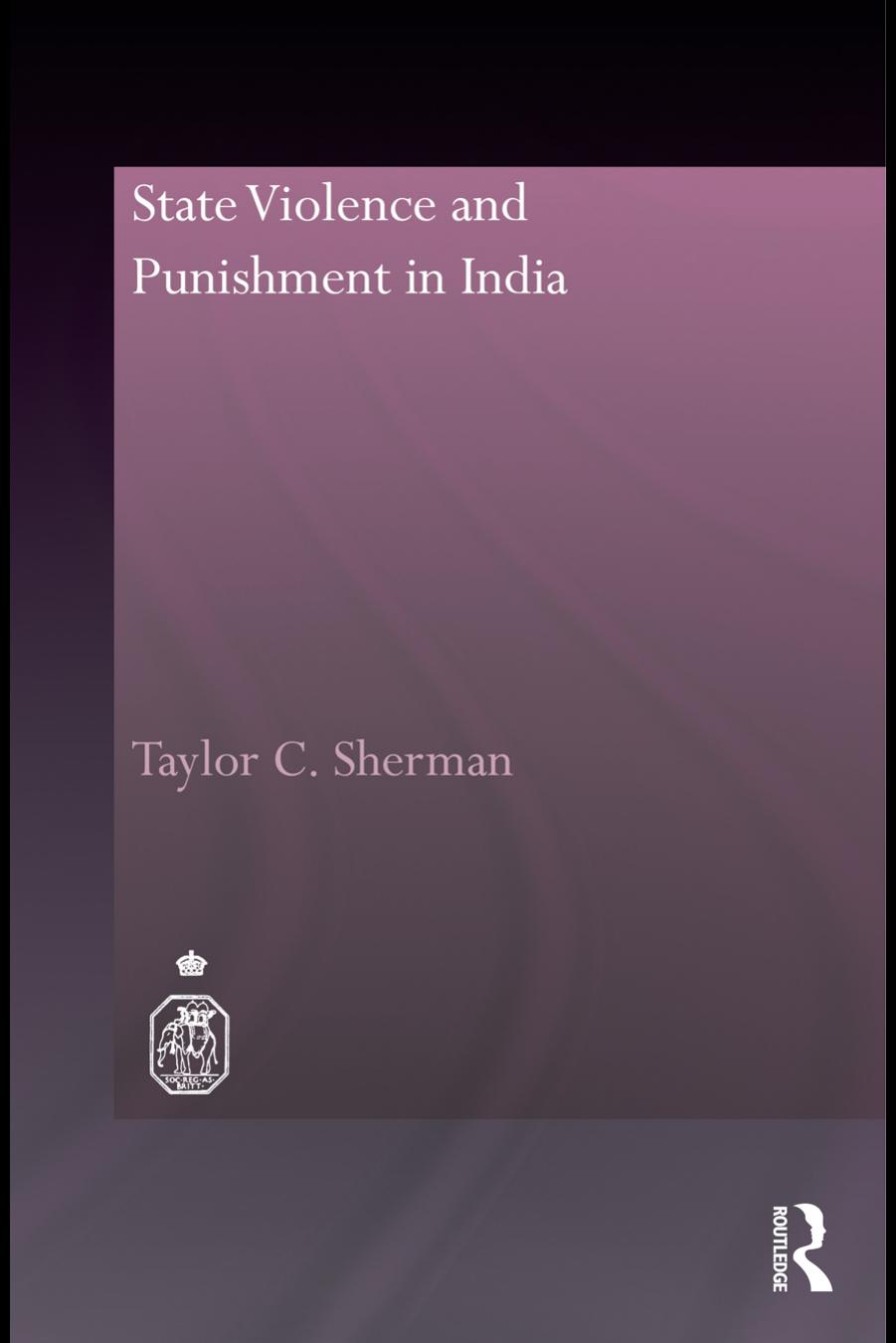 State Violence and Punishment in India by Taylor C. Sherman