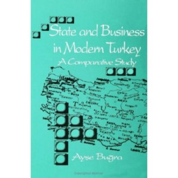 State and Business in Modern Turkey: A Comparative Study by Ayse Bugra