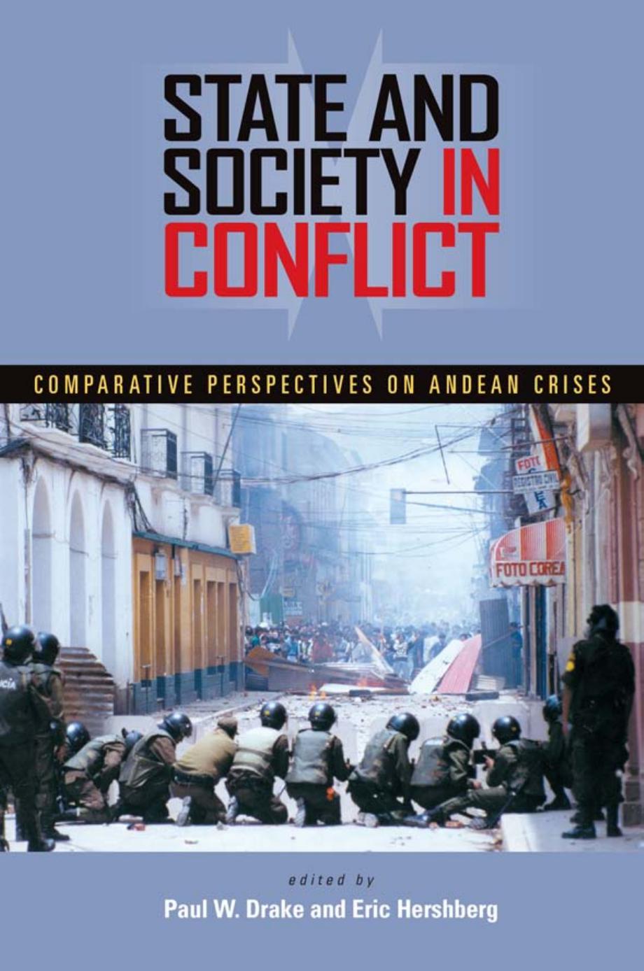 State and Society in Conflict : Comparative Perspectives on the Andean Crises by Paul W. Drake; Eric Hershberg