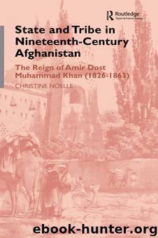 State and Tribe in Nineteenth-Century Afghanistan by Christine Noelle