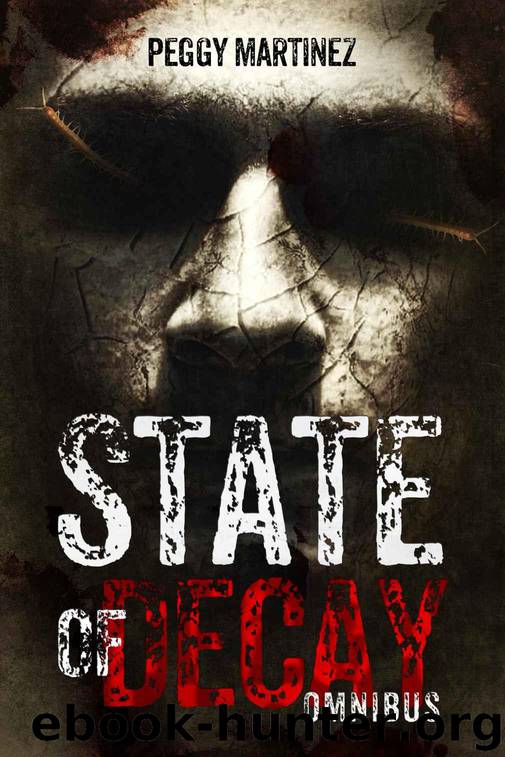 State of Decay (Omnibus (Parts 1-4)) by Martinez Peggy