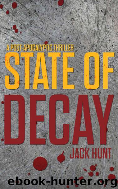 State of Decay: A Post-Apocalyptic Survival Thriller - Book 3 by Jack Hunt