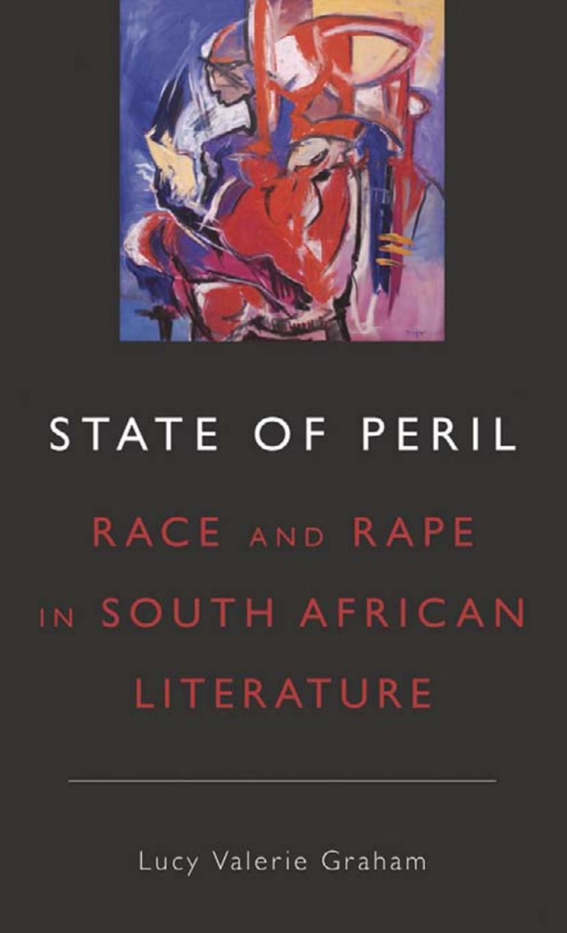State of Peril: Race and Rape in South African Literature by Graham Lucy Valerie