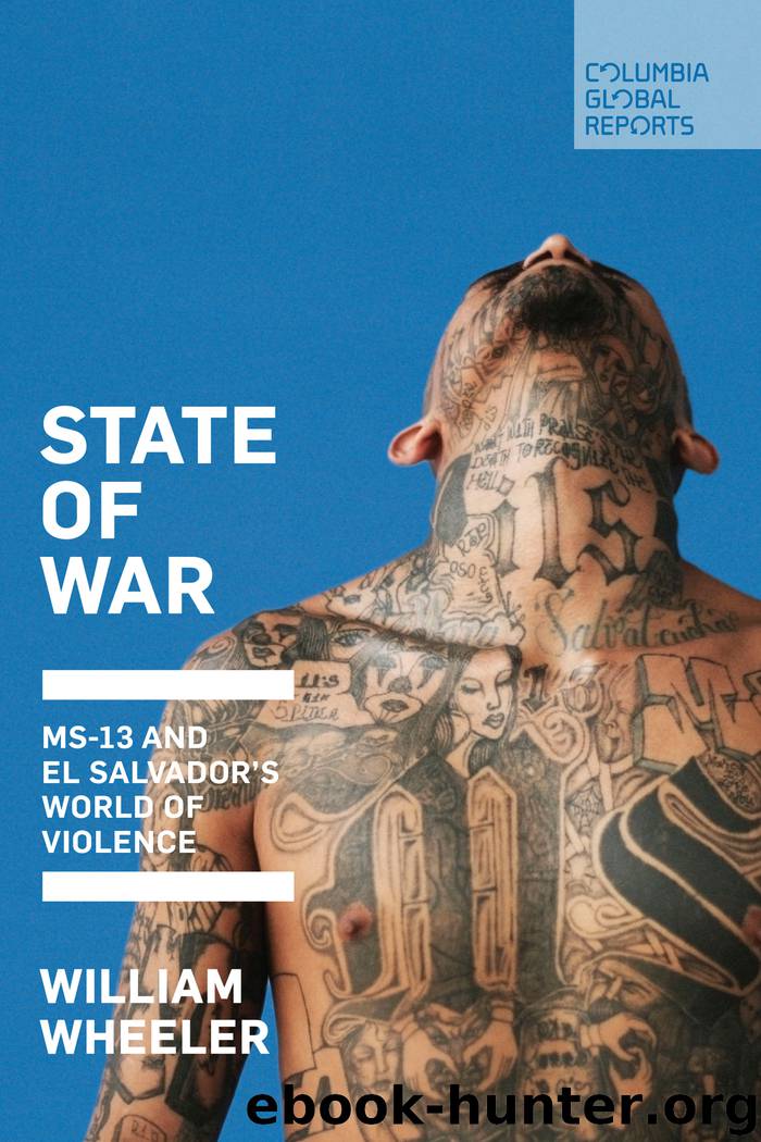 State of War: MS-13 and El Salvador's World of Violence by William Wheeler