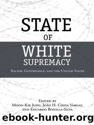 State of White Supremacy by Jung Moon-Kie;Costa Vargas João H.;Bonilla-Silva Eduardo;Bonilla-Silva Eduardo;