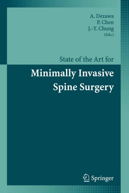 State of the Art for Minimally Invasive Spine Surgery by A. Dezawa P. Chen J. Chung (Springer 2005) WW