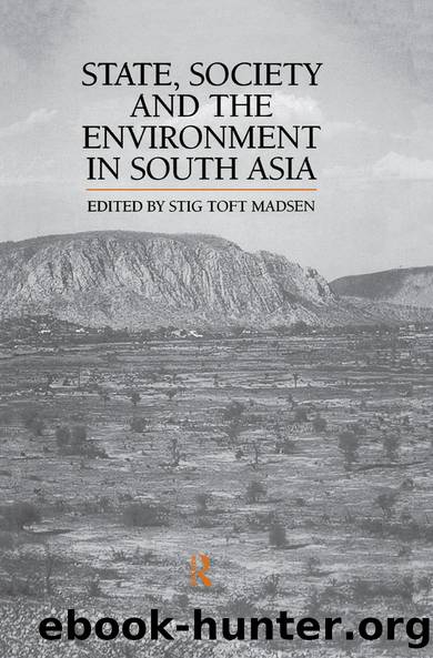 State, Society and the Environment in South Asia by Stig Toft Madsen