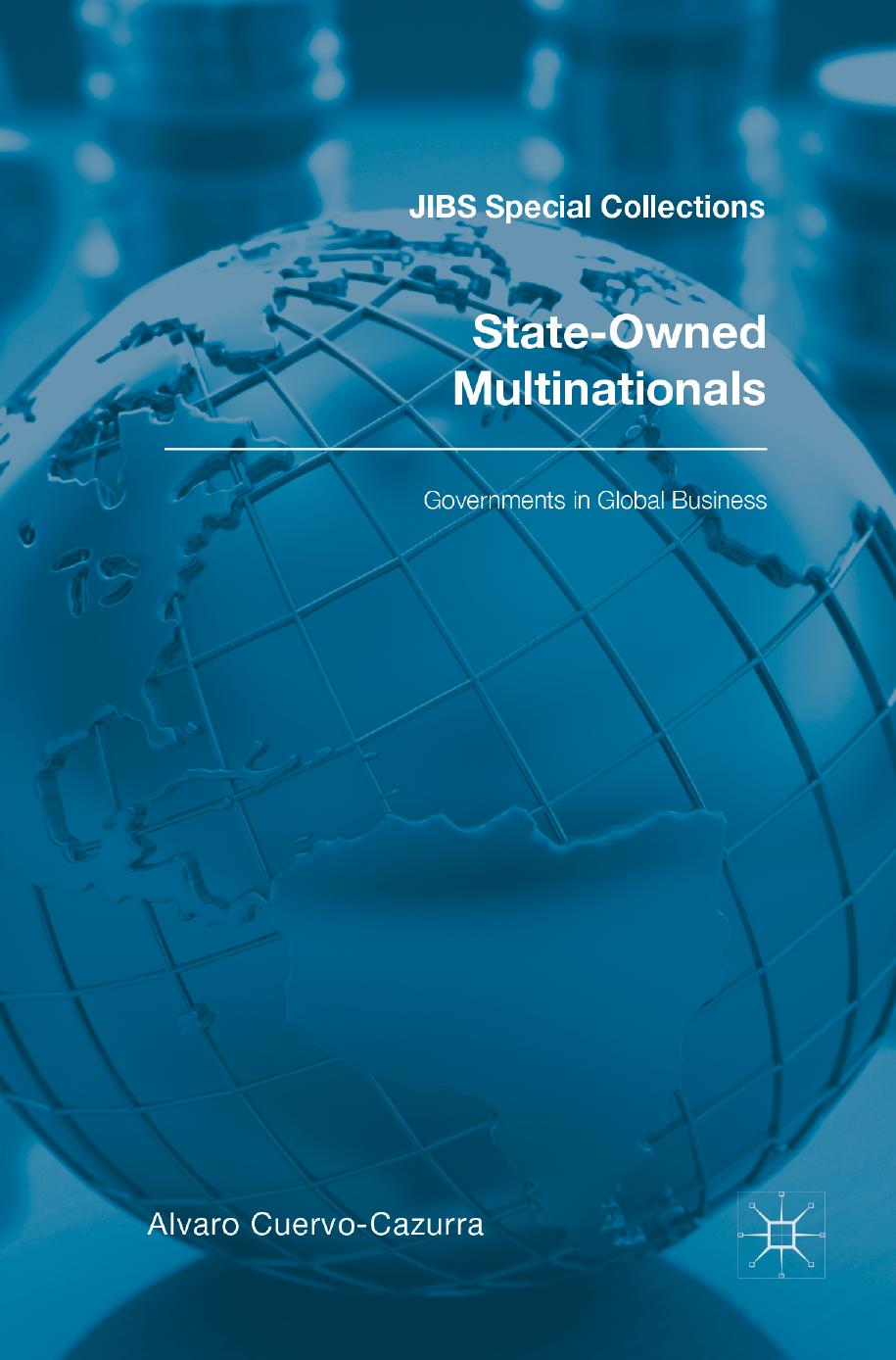 State-Owned Multinationals: Governments in Global Business by Alvaro Cuervo-Cazurra (eds.)