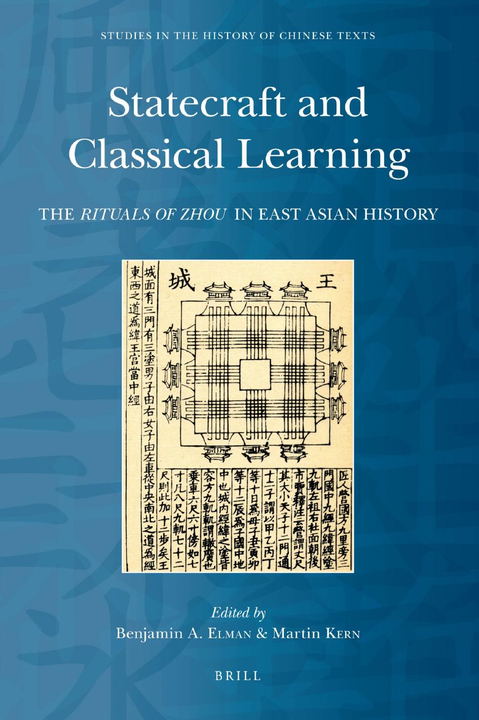 Statecraft and Classical Learning: The Rituals of Zhou in East Asian History by Benjamin A. Elman (editor) Martin Kern (editor)