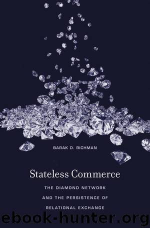 Stateless Commerce: The Diamond Network and the Persistence of Relational Exchange by Barak D. Richman