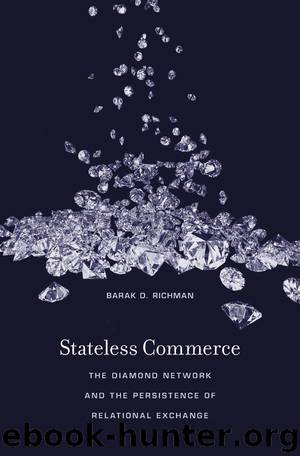 Stateless Commerce: The Diamond Network and the Persistence of Relational Exchange by Barak D. Richman