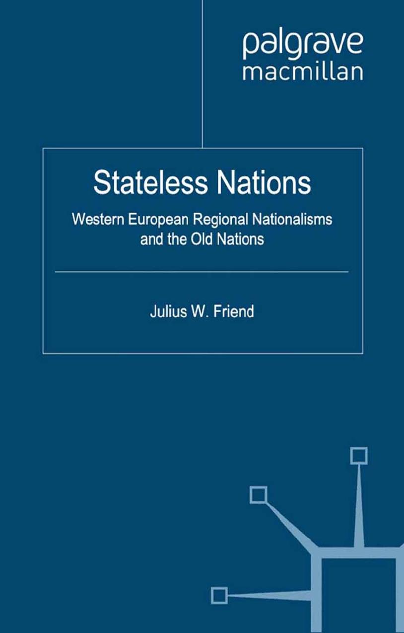 Stateless Nations: Western European Regional Nationalisms and the Old Nations by Julius W. Friend (auth.)