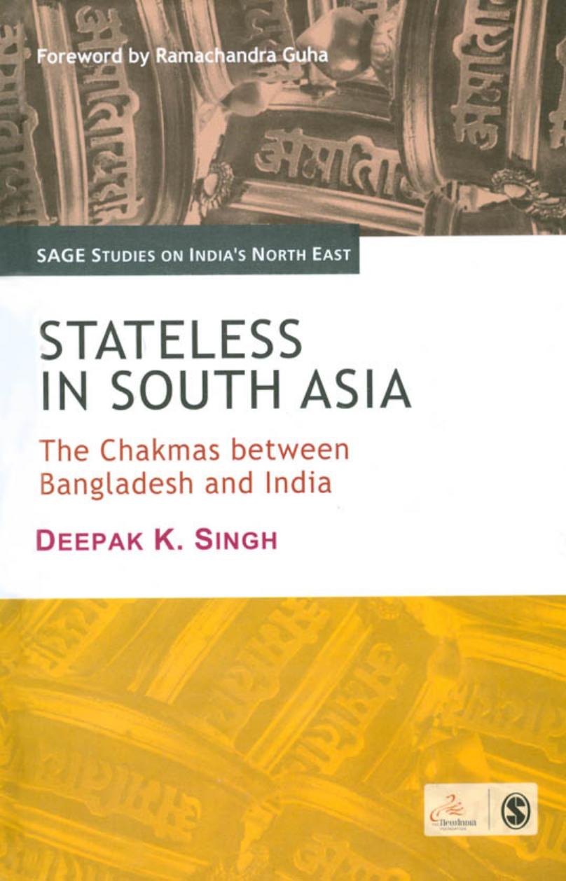 Stateless in South Asia: The Chakmas between Bangladesh and India (SAGE Studies on India's North East) by Deepak K Singh
