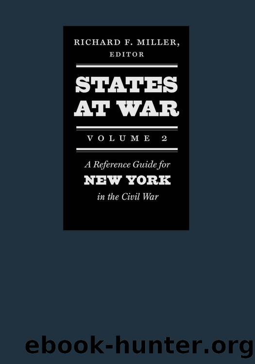 States at War, Volume 2 : A Reference Guide for New York in the Civil War by Richard F. Miller