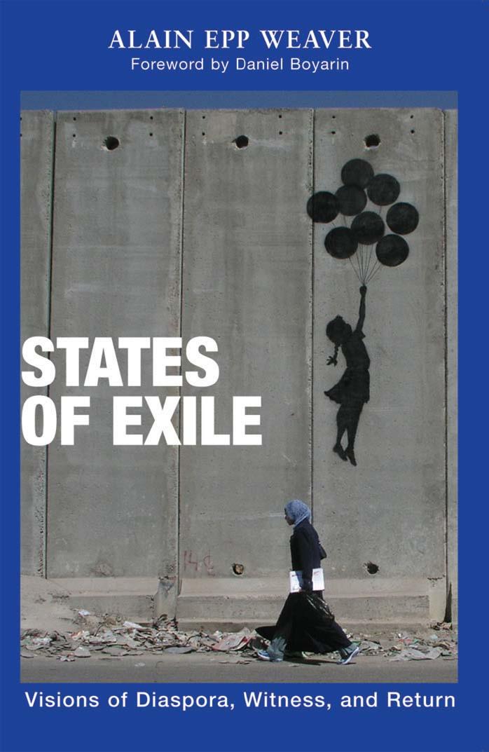 States of Exile: Visions of Diaspora, Witness, and Return (Polyglossia: Radical Reformation Theologies) by Alain Epp Weaver