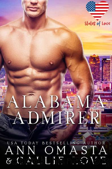 States of Love: Alabama Admirer: A Steamy and Suspenseful Single-Dad Romance by Ann Omasta & Callie Love