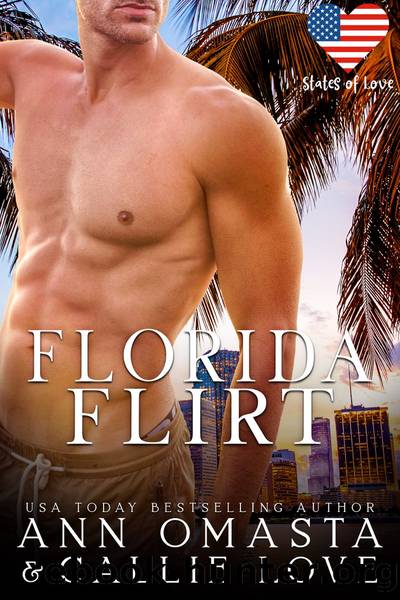 States of Love: Florida Flirt: A Beach Vacation Spicy Romance featuring a Bad-Boy Billionaire Hero, a Bet, and a Surprise Baby by Ann Omasta & Callie Love
