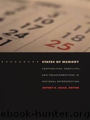 States of Memory: Continuities, Conflicts, and Transformations in National Retrospection (Politics, History, and Culture) by Jeffrey K. Olick