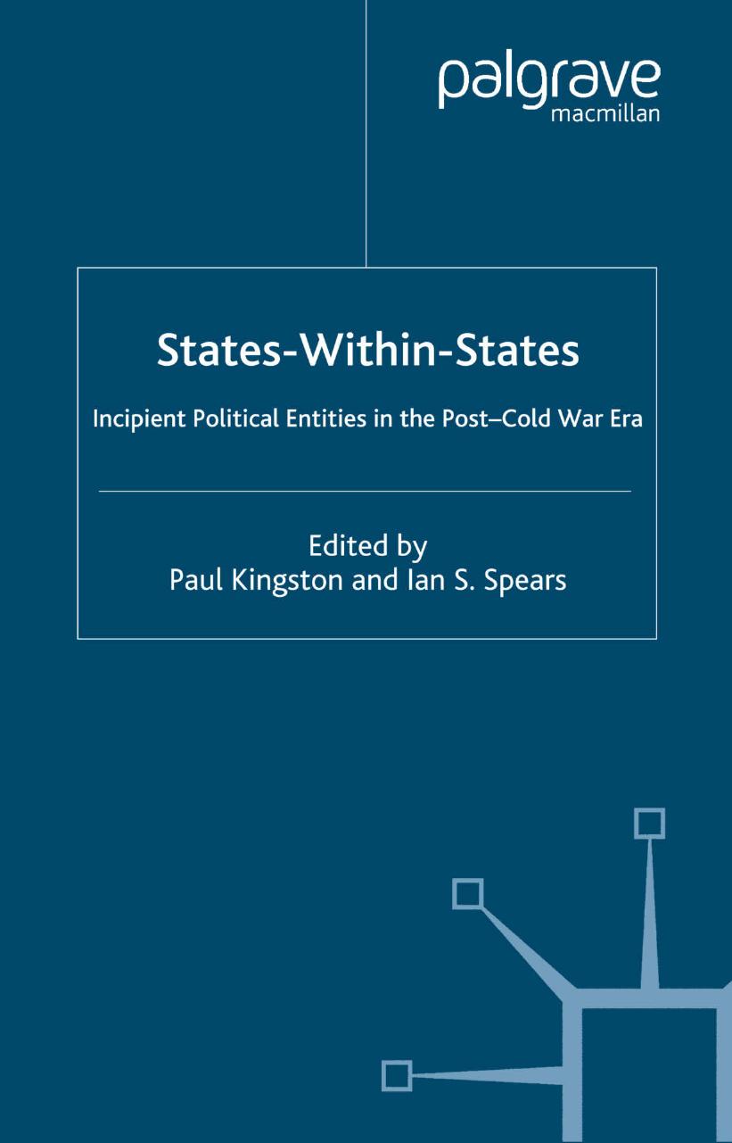 States-Within-States: Incipient Political Entities in the PostâCold War Era by Paul Kingston Ian S. Spears (eds.)