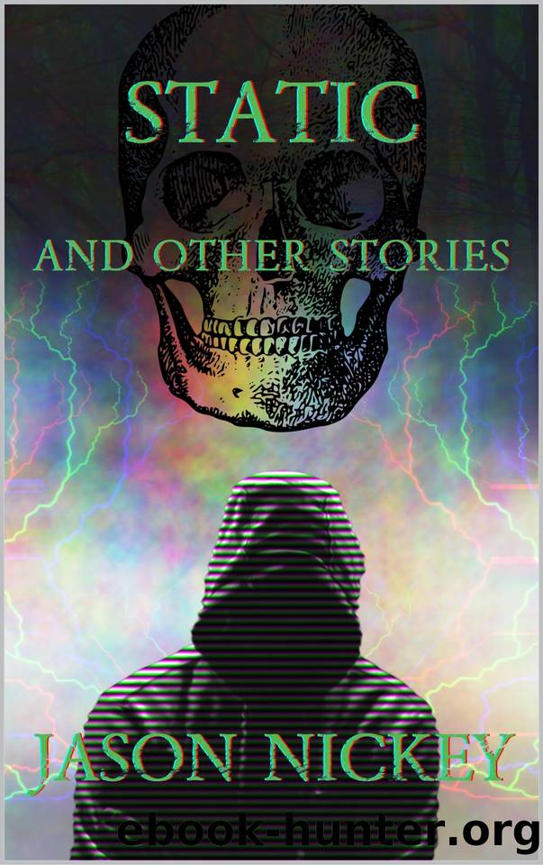 Static And Other Stories by Jason Nickey