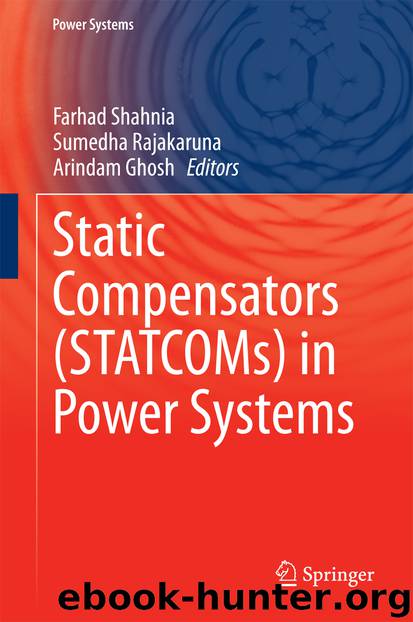 Static Compensators (STATCOMs) in Power Systems by Farhad Shahnia Sumedha Rajakaruna & Arindam Ghosh