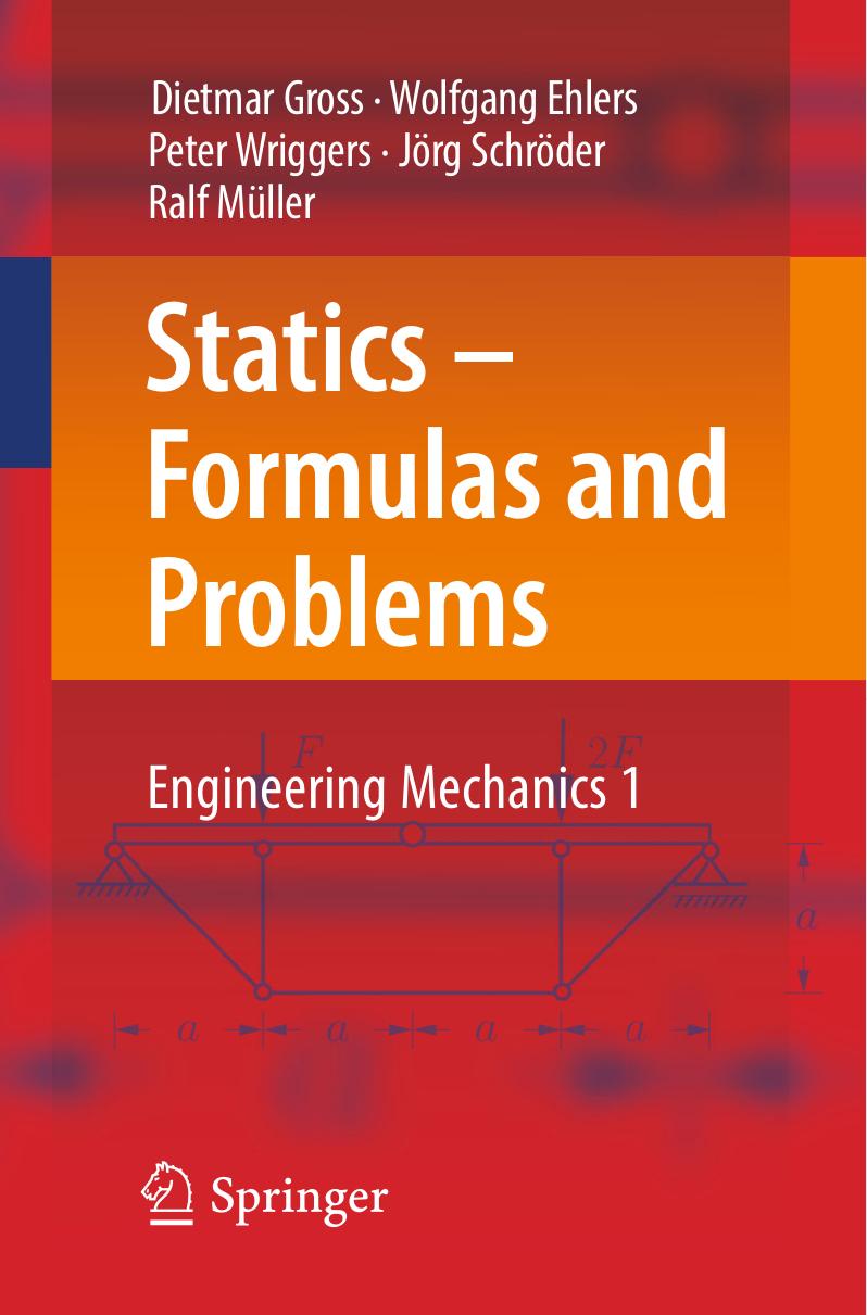 Statics - formulas and problems. Engineering mechanics 1 by Dietmar Gross Wolfgang Ehlers Peter Wriggers Jörg Schröder Ralf Müller