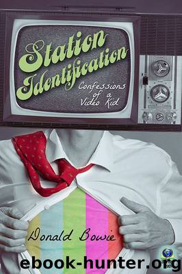 Station Identification: Confessions of a Video Kid by Donald Bowie