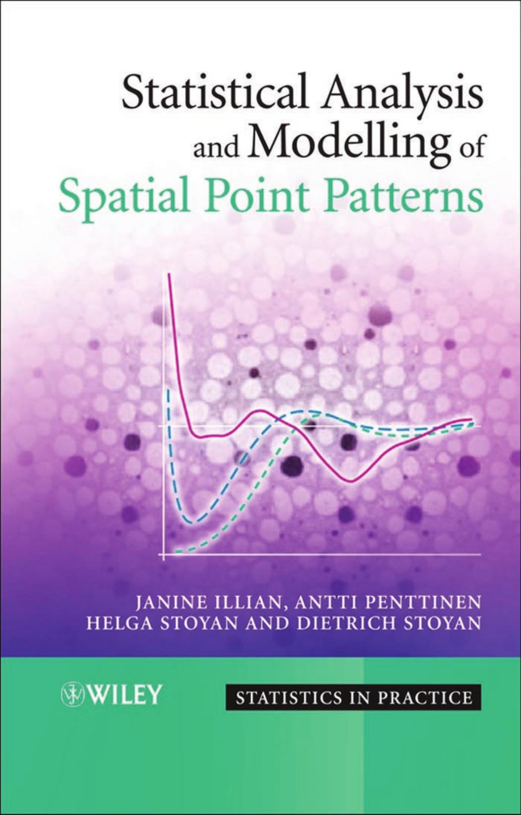 Statistical Analysis and Modelling of Spatial Point Patterns (Statistics in Practice) by Janine Illian Antti Penttinen Helga Stoyan Dietrich Stoyan