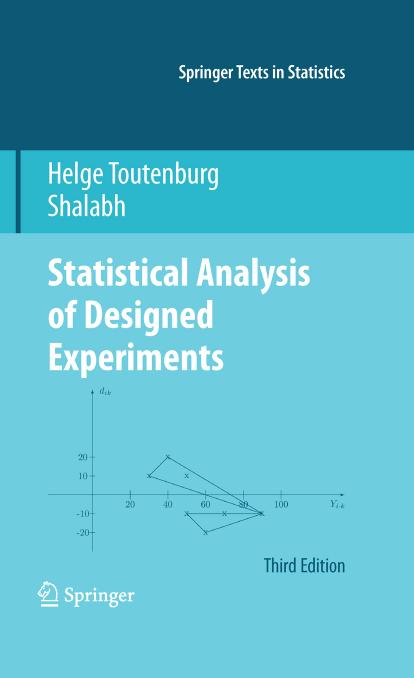 Statistical Analysis of Designed Experiments, Third Edition (Springer Texts in Statistics) by Helge Toutenburg Shalabh